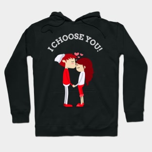 I choose you! Hoodie